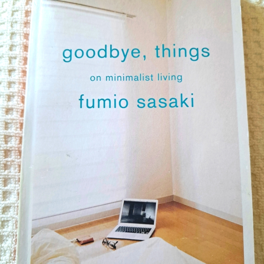 GOODBYE THINGS On Minimalist Living by Fumio Sasaki